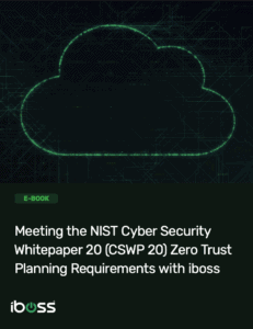E-book iboss: Cumpliendo con los requisitos de planificación Zero Trust según NIST Cyber Security Whitepaper 20 (CSWP 20)