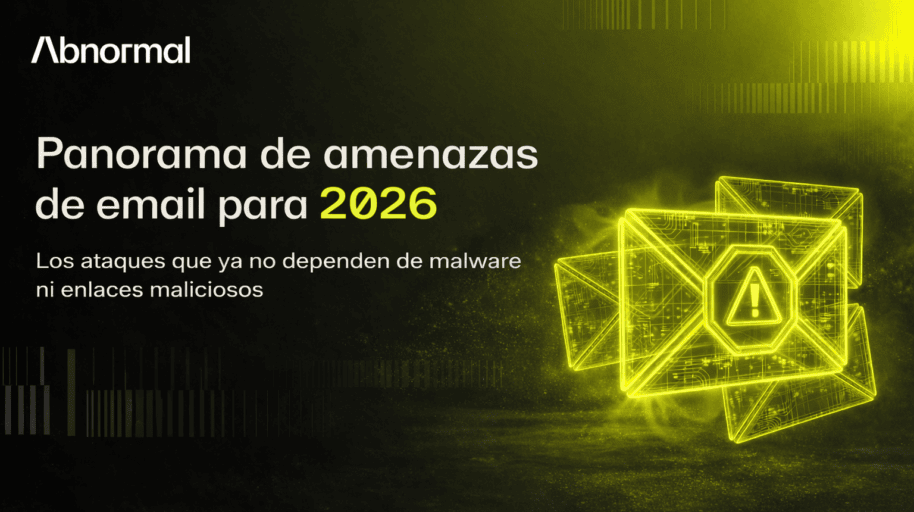 Panorama de amenazas de email para 2026 con ataques avanzados basados en comportamiento y contexto